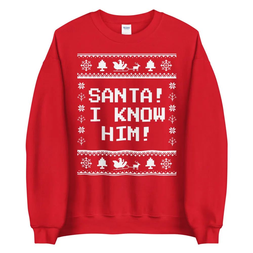 Santa I Know Him Sweatshirt